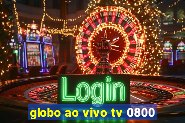 globo ao vivo tv 0800